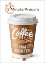 3 - Minute Prayers For Coffee Breaks