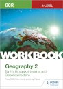 OCR A-level Geography Workbook 2: Earth's Life Support Systems and Global Connections