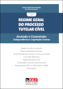 Regime Geral do Processo Tutelar Cível - Anotado e Comentado Jurisprudência e Legislação Conexa (4ª Edição)