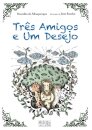 Três Amigos e Um Desejo