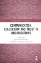 Communication, Leadership and Trust in Organizations
