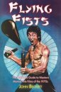 Flying Fists: The Definitive Guide to Western Martial Arts Films of the 1970s
