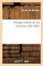 Voyage Autour de Ma Chambre