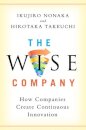 The Wise Company : How Companies Create Continuous Innovation