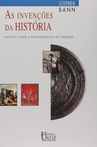Invenções da História, As: ensaios sobre representaç passado