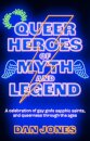 Queer Heroes Of Myth And Legend