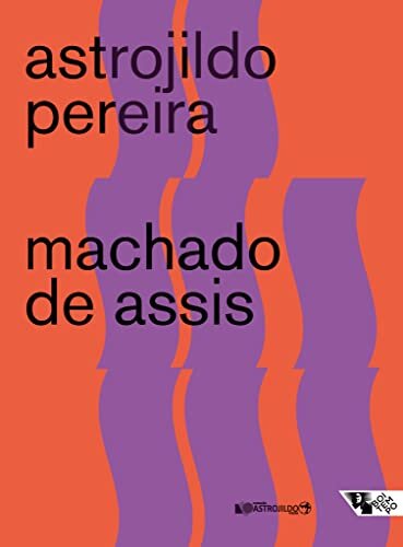 Machado De Assis: Ensaios E Apontamentos Avulsos