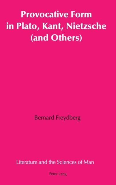 Provocative Form in Plato, Kant, Nietzsche (and Others)