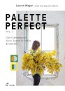 Palette Perfect, Vol. 2: Color Collective's Color Combinations by Season: Inspired by Fashion, Art and Style