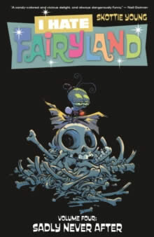 I Hate Fairyland Vol 4: Sadly Never After