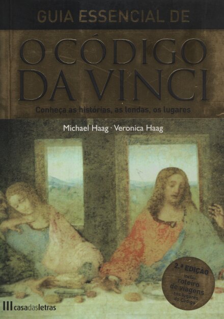 Guia Essencial de O Código Da Vinci - Conheça as Histórias, As Lendas,Os Lugares