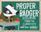 Proper Badger Would Never Trash the Classroom!