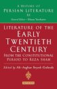 Literature of the Early Twentieth Century: From the Constitutional Period to Reza Shah