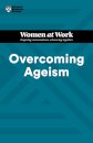 Overcoming Ageism (HBR Women at Work Series)