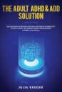 The Adult ADHD & ADD Solution