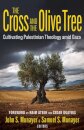 The Cross and the Olive Tree: Cultivating Palestinian Theology amid Gaza