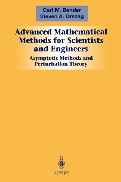 Advanced Mathematical Methods for Scientists and Engineers I