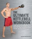 The Ultimate Kettlebells Workbook