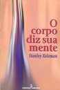 O Corpo Diz Sua Mente