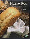 Pão Da Paz: 195 Receitas De Pão De Países Membros Da Onu