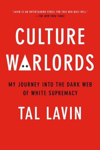 Culture Warlords : My Journey into the Dark Web of White Supremacy