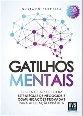 Gatilhos Mentais - O guia completo com estratégias de negócios e comunicações provadas para aplicação prática