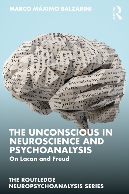 The Unconscious in Neuroscience and Psychoanalysis