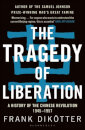 The Tragedy Of Liberation: A History Of The Chines
