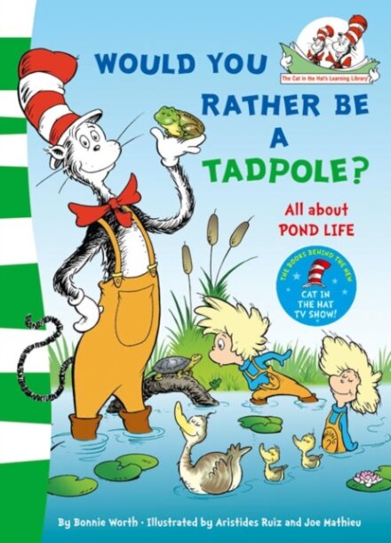 Would you rather be a tadpole?