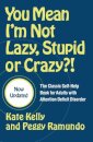 You Mean I'm Not Lazy, Stupid or Crazy?!