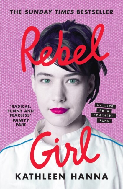 Rebel Girl: My Life As A Feminist Punk