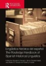 Linguistica historica del espanol / The Routledge Handbook of Spanish Historical Linguistics