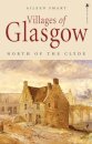Villages of Glasgow: North of the Clyde