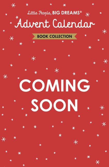 Little People, BIG DREAMS: Advent Calendar Book Collection