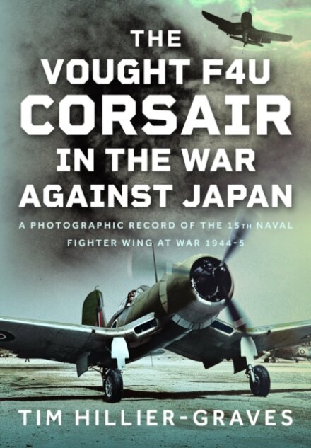 The Vought F4U Corsair in The War Against Japan