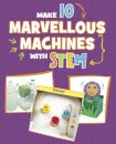 Make 10 Marvellous Machines with STEM