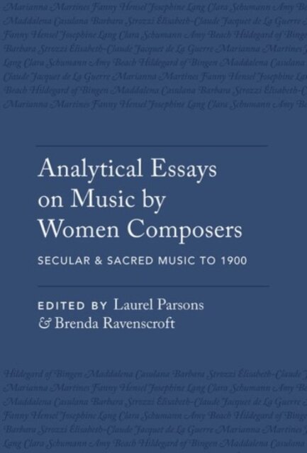 Analytical Essays on Music by Women Composers: Secular & Sacred Music to 1900