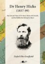 Dr Henry Hicks (1837-99) - The Life and Times of Dr Henry Hicks of St Davids, and the Bubble That Refused to Burst