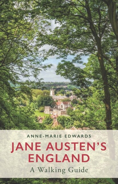 Jane Austen'S England: A Walking Guide