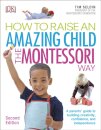 How To Raise An Amazing Child The Montessori Way