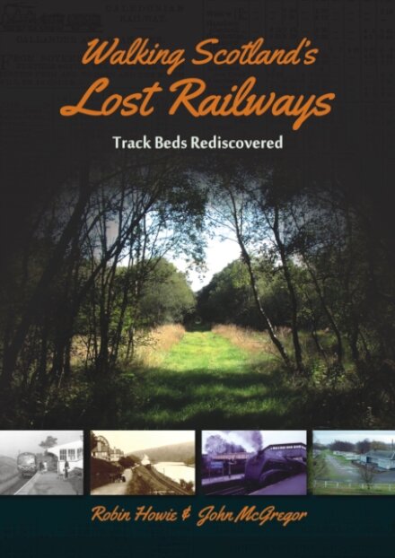 Walking Scotland's Lost Railways