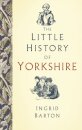 The Little History of Yorkshire