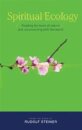 Spiritual Ecology : Reading the Book of Nature and Reconnecting with the World