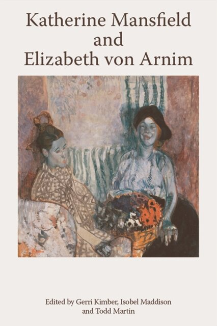 Katherine Mansfield and Elizabeth von Arnim