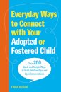 Everyday Ways to Connect with Your Adopted or Fostered Child