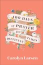 100 Days of Prayer for Difficult Times