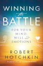 Winning the Battle for Your Mind, Will and Emotions