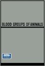 Blood Groups of Animals