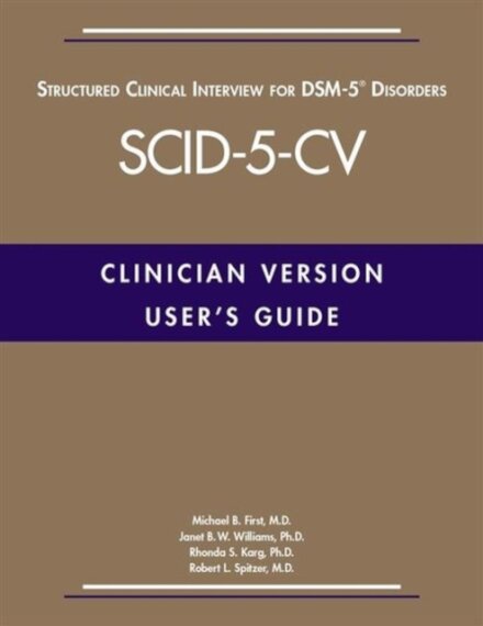 User's Guide for the Structured Clinical Interview for DSM-5® Disorders—Clinician Version (SCID-5-CV)