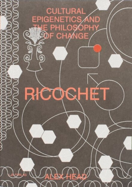 Ricochet - Cultural Epigenetics and the Philosophy of Change